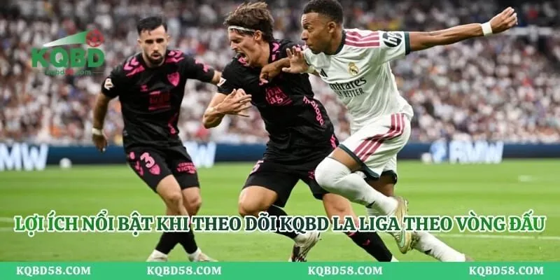 loi ich noi bat khi theo doi kqbd la liga theo vong dau 1
