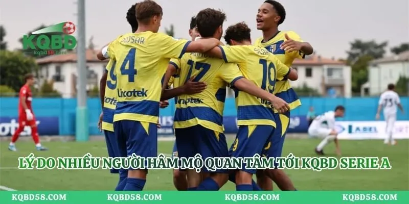 KQBD Serie A – Cập Nhật Kết Quả Bóng Đá Giải Đấu Danh Giá Lý do nhiều người hâm mộ quan tâm tới KQBD Serie A