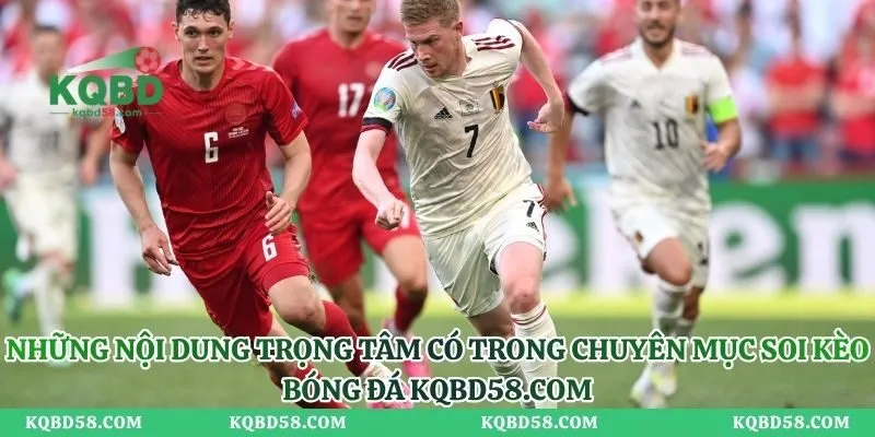 Những nội dung trọng tâm có trong chuyên mục soi kèo bóng đá kqbd.esq