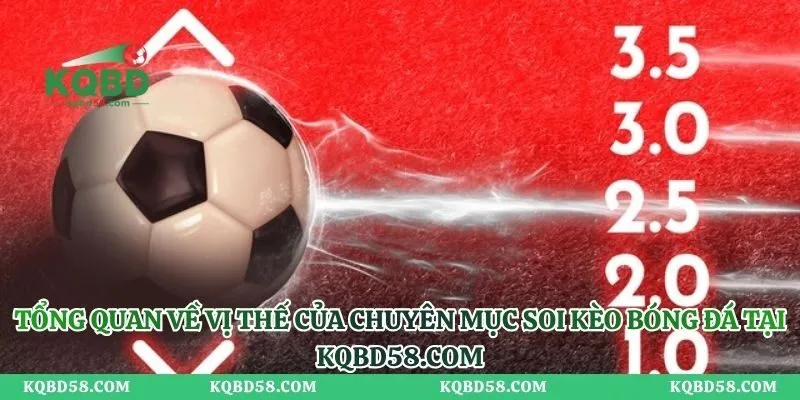 Tổng quan về vị thế của chuyên mục soi kèo bóng đá tại kqbd.esq