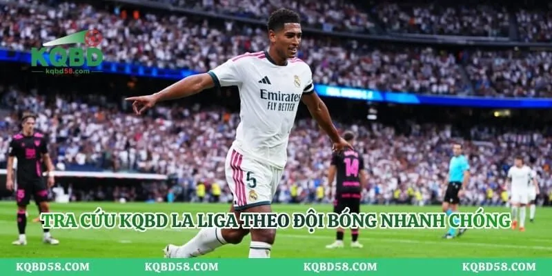 Tra cứu KQBD La Liga theo đội bóng nhanh chóng