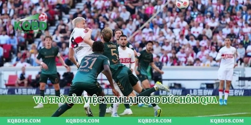 KQBD Đức Hôm Qua – Cập Nhật Kết Quả Bóng Đá Đức Tức Thì Vai trò của việc xem lại KQBD Đức hôm qua