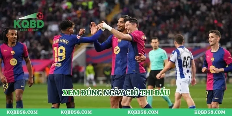 Xem đúng ngày giờ thi đấu